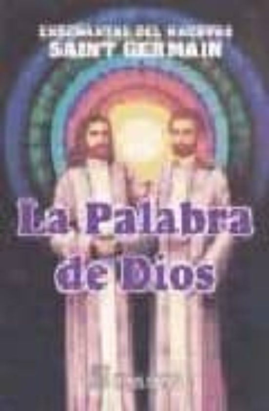 Enseñanzas Del Maestro Saint-germain: La Palabra De Dios I