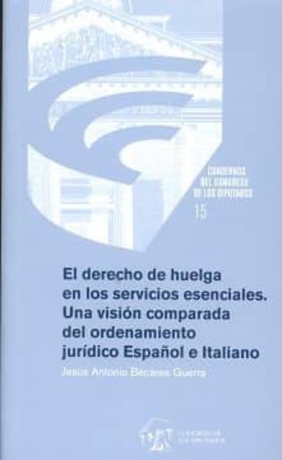 El Derecho De Huelga En Los Servicios Esenciales. Una Visión Comparada Del Ordenamiento Jurídico Español E Italiano