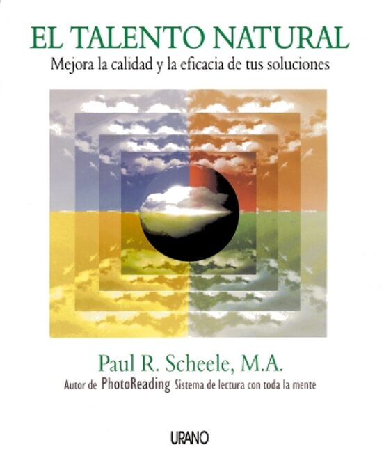 El Talento Natural: Mejora La Calidad Y La Eficacia De Tus Soluci Ones