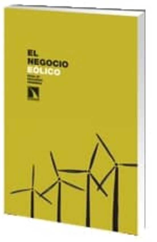 El Negocio Eolico: La Realidad Del Empleo Promotores Y Terrenos Eolico