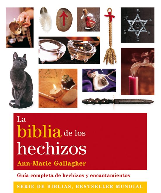 La Biblia De Los Hechizos: Guia Completa De Hechizos Y Encantamie Ntos