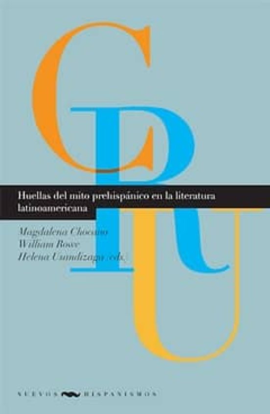 Huellas Del Mito Prehispanico En La Literatura Latinoamericana