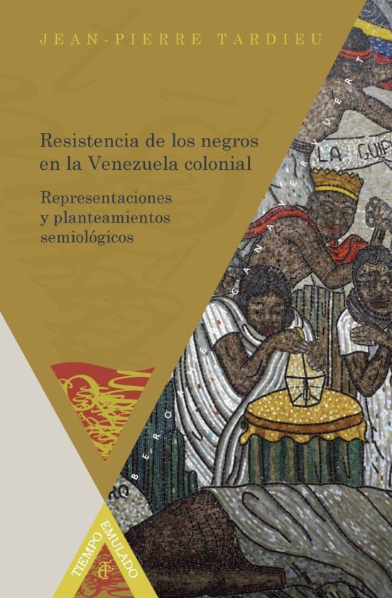 Resistencia De Los Negros En La Venezuela Colonial: Representacio Nes