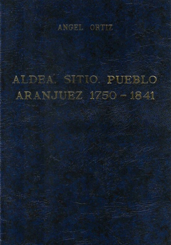 Aldea Sitio Pueblo Aranjuez 1750-1841