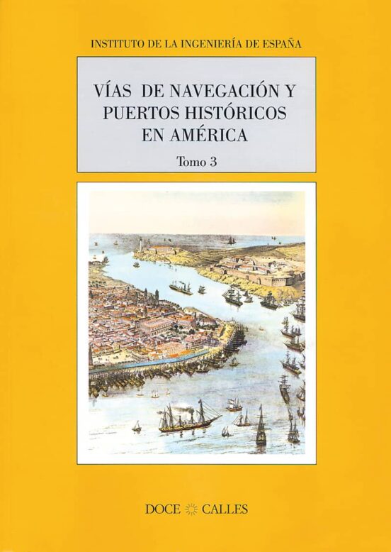 Vias De Navegacion Y Puertos Historicos En America Iii
