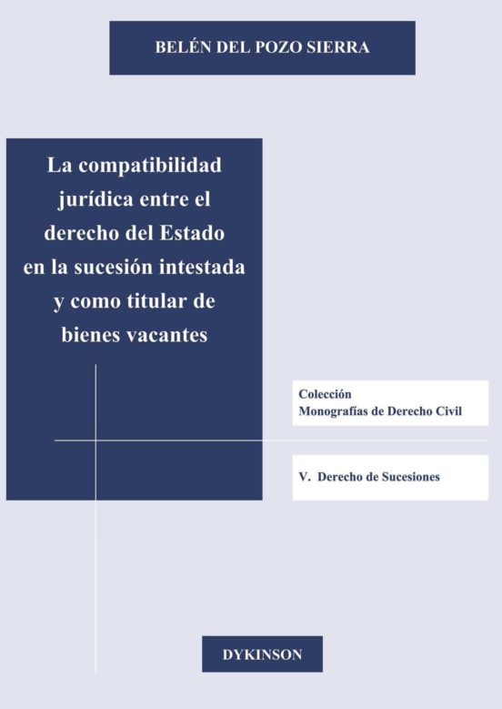 La Compatibilidad Jurídica Entre El Derecho Del Estado En La Sucesión Intestada Y Como Titular De Bienes Vacantes