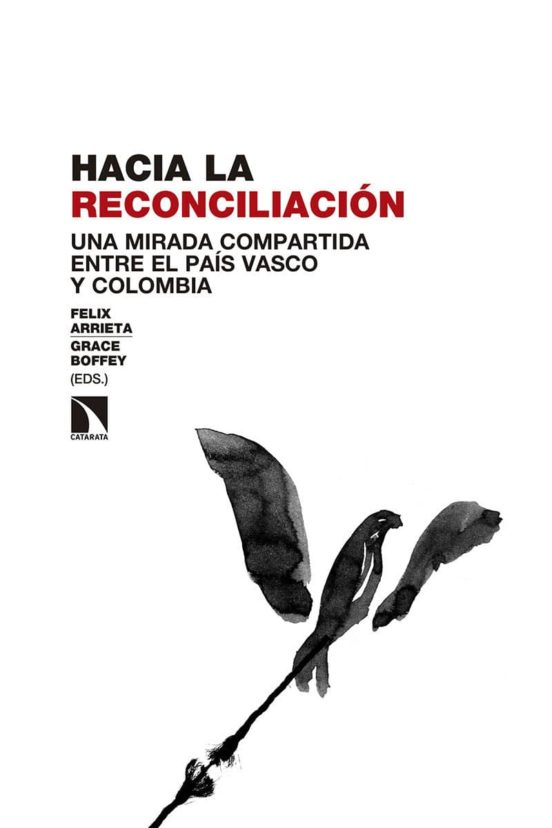 Hacia La Reconciliacion: Una Mirada Compartida Entre El Pais Vasco Y C