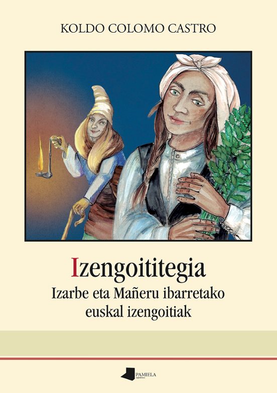 Izengoititegia. Izarbe Eta Mañeru Ibarretako Euskal Izengoitiak