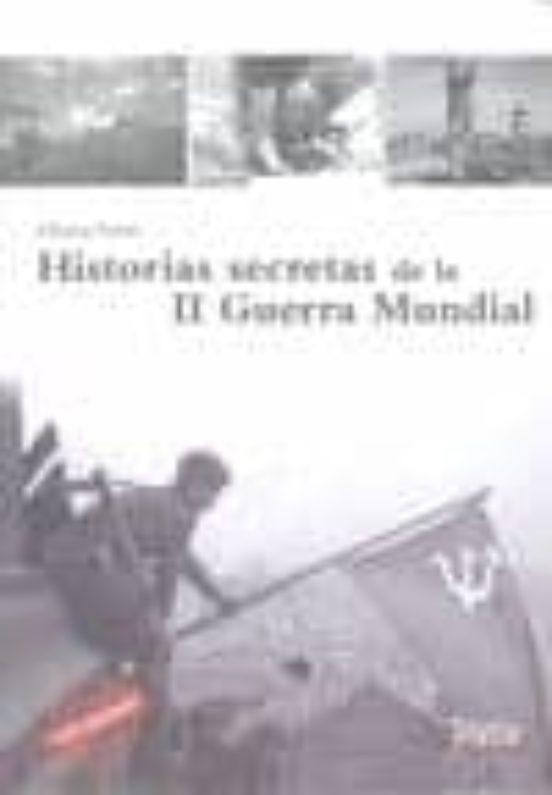 Historias Secretas De La Ii Guerra Mundial