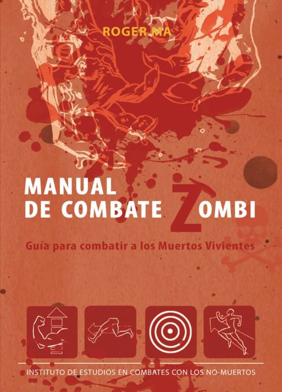 Manual De Combate Zombi: Guia Para Combatir A Los Muertos Vivient Es