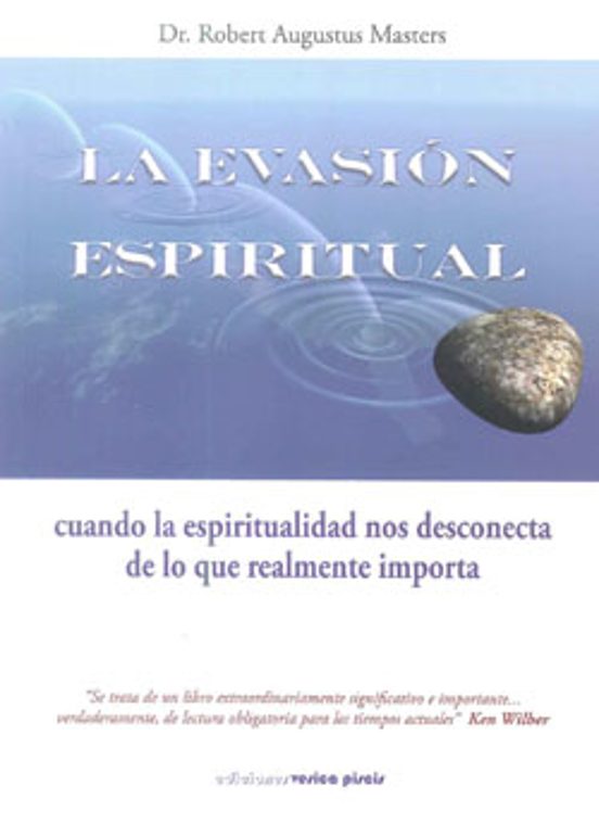 La Evasion Espiritual: Cuando La Espiritualidad Nos Desconecta De Lo Q