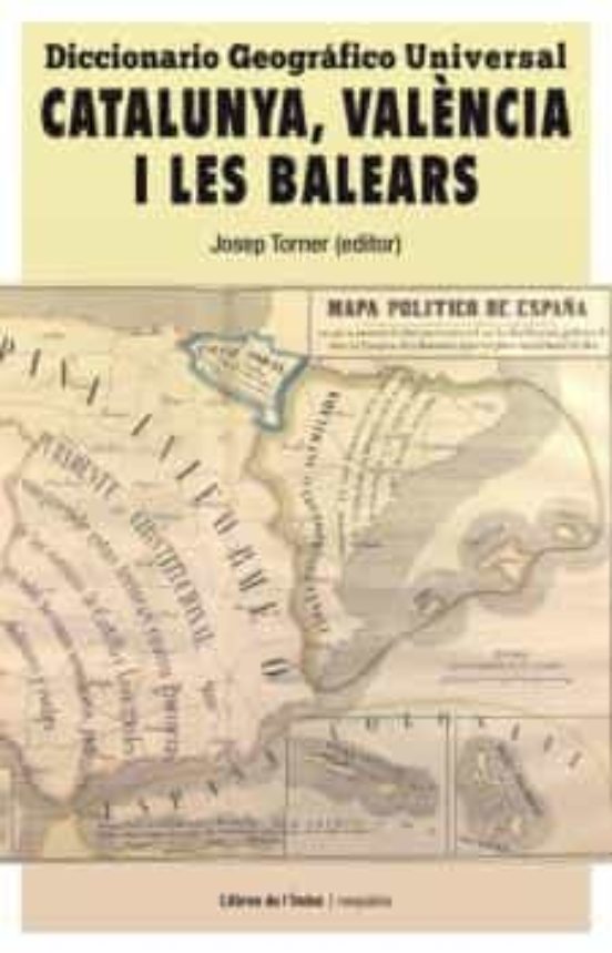Diccionario Geografico Universal: Catalunya Valencia I Les Balears
