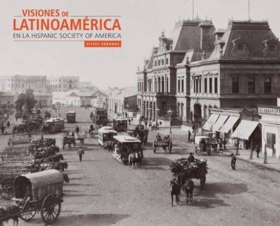 Visiones De Latinoamerica En La Hispanic Society Of America: Visitas U