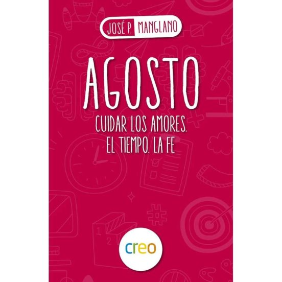 Agosto: Cuidar Los Amores. El Tiempo. La Fe