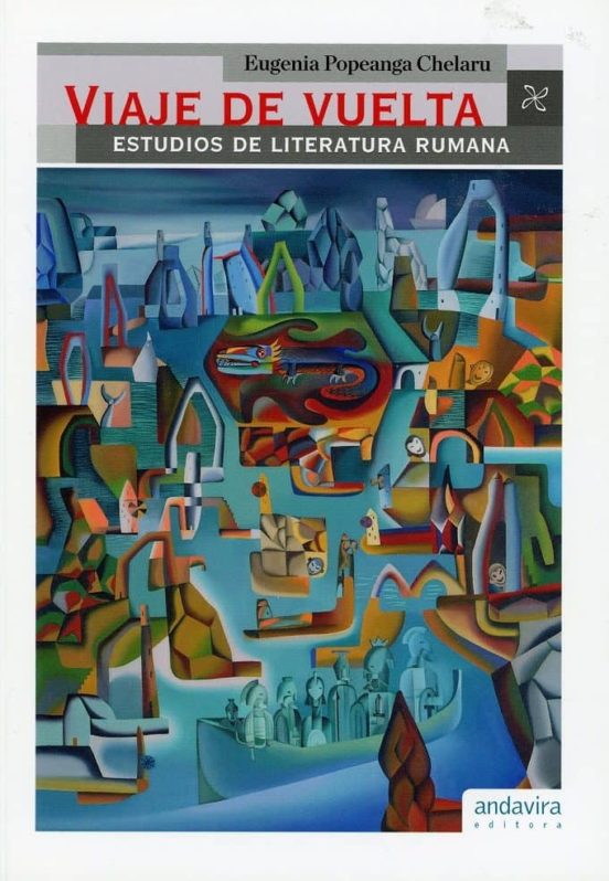 Viaje De Vuelta: Estudios De Literatura Rumana