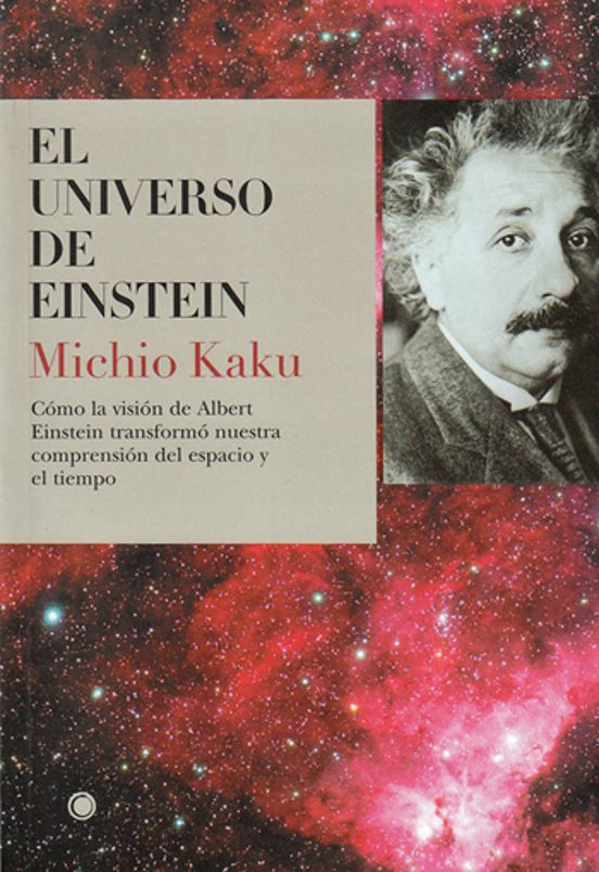 El Universo De Einstein: Como La Vision De Albert Einstein Transf Ormo