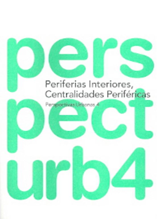 Perspectivas Urbanas 4. Periferias Interiores Centralidades Peri Feric