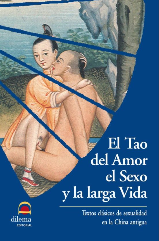 El Tao Del Amor El Sexo Y La Larga Vida: Textos Clasicos De Sexua Lida