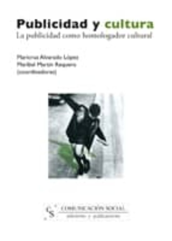 Publicidad Y Cultura: La Publicidad Como Homologador Cultural
