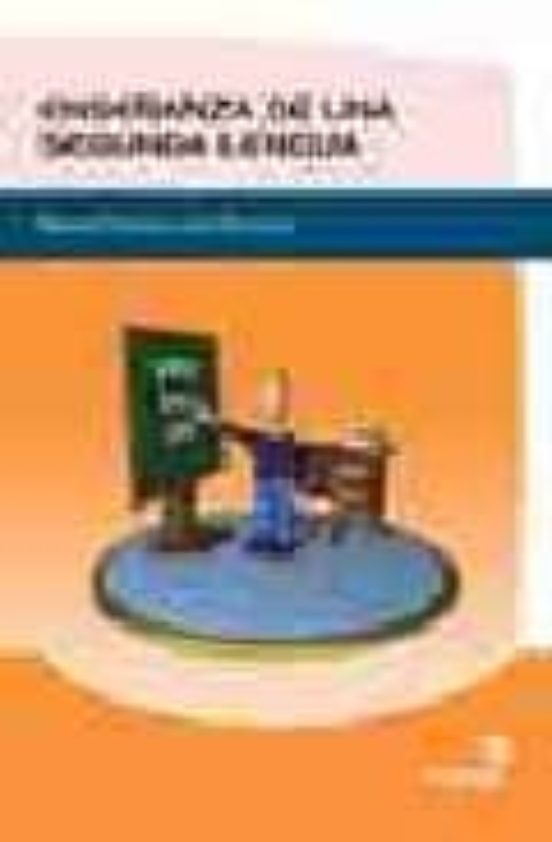 Enseñanza De Una Segunda Lengua. Manual Practico Para Docentes