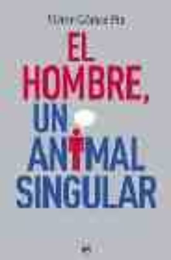 El Hombre un Animal Singular