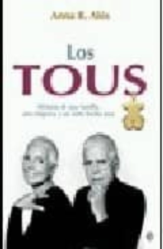 Los Tous: Historia De Una Familia Una Empresa Y Un Osito Hecho J Oya