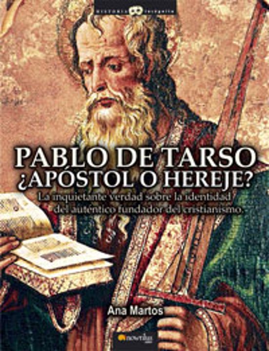 Pablo de Tarso ¿Apostol o Hereje?: La Perturbadora Verdad sobre el Ori
