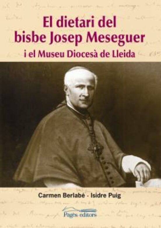 El Dietari Del Bisbe Josep Meseguer I El Museu Diocesa De Lleida