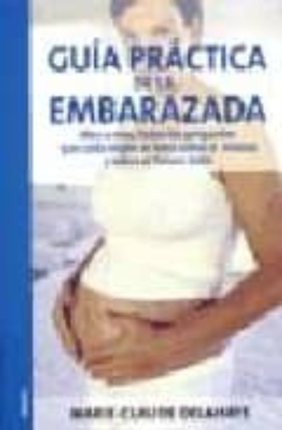 Guia Practica De La Embarazada:mes A Mes Todas Las Preguntas Que Cada