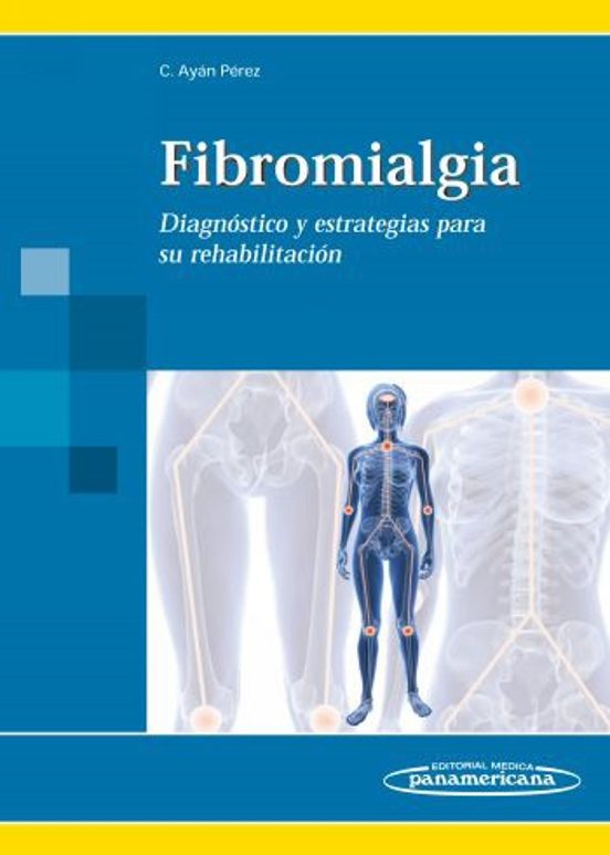 Fibromialgia: Diagnostico Y Estrategias Para Su Rehabilitacion