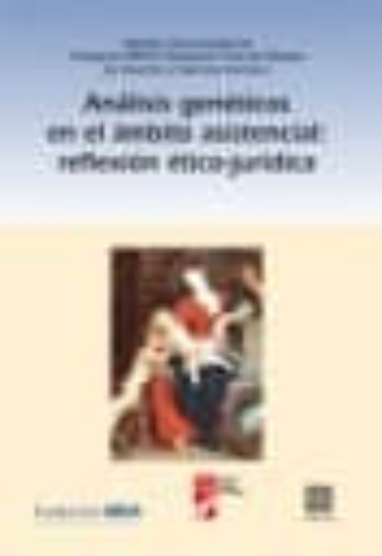 Analisis Geneticos En El Ambito Asistencias: Reflexion Etico-juri Dica