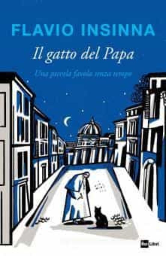 Il Gatto del Papa. Una Piccola Favola Senza Tempo. Ediz. Illustrata