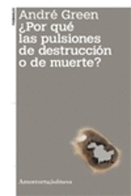 ¿Por Qué Las Pulsiones De Destrucción O De Muerte?
