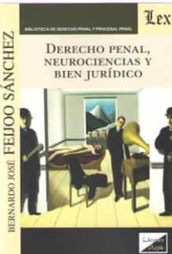 Derecho Penal Neurociencias Y Bien Juridico