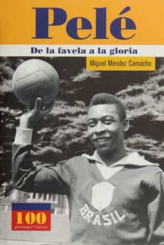 Pele: De La Favela A La Gloria