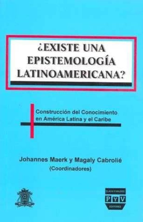 ¿existe Una Epistemologia Latinoamericana?; Construccion Del Cono Cimi