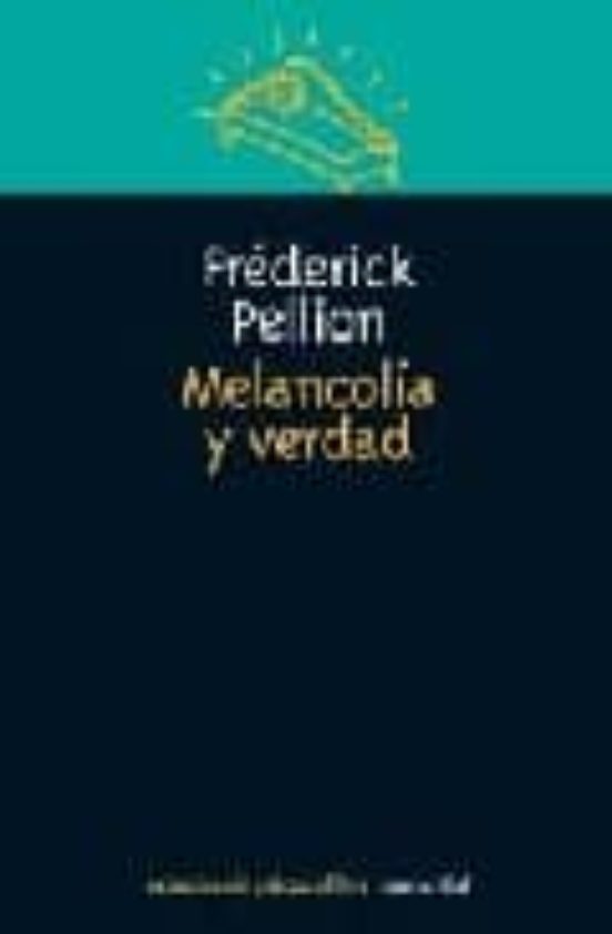 Melancolia Y Verdad