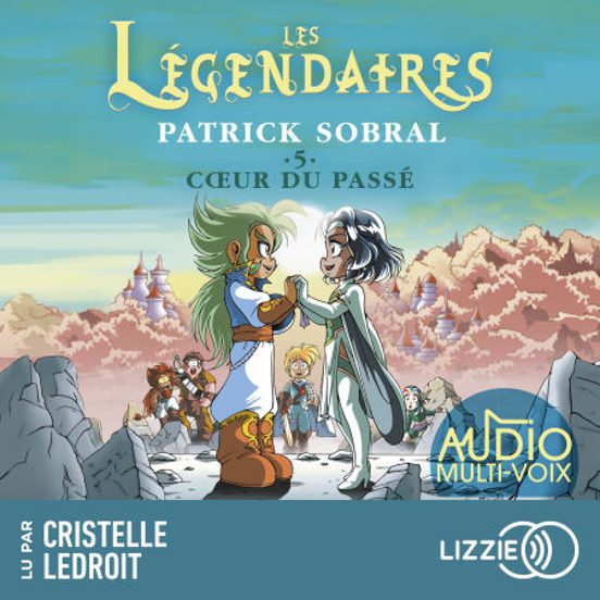 Les Légendaires - Tome 5 Coeur Du Passé
