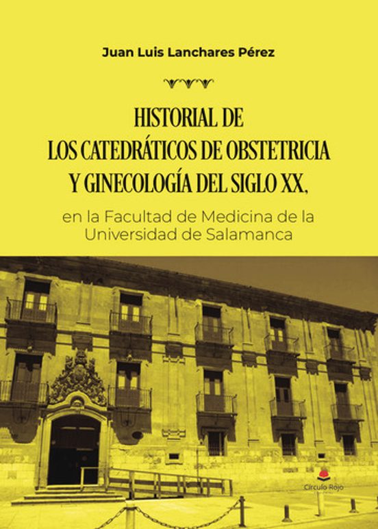Historial De Los Catedráticos De Obstetricia Y Ginecología Del Si Sigl