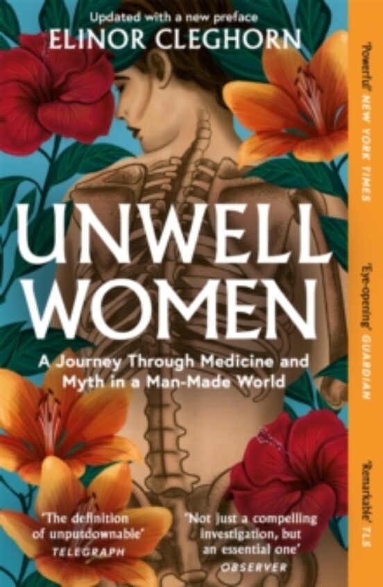 Unwell Women : A Journey Through Medicine And Myth In A Man-made World
