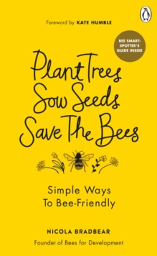 Plant Trees Sow Seeds Save The Bees