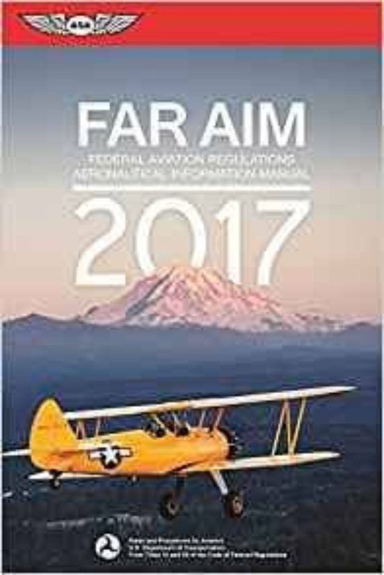 Far/aim 2017: Federal Aviation Regulations/aeronautical Information Ma