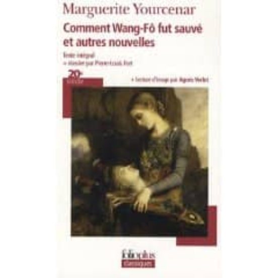 Comment Wang-fô Fut Sauve: Et Autres Nouvelles