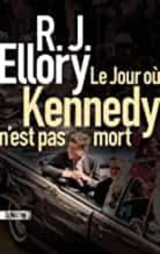 Le Jour O¹ Kennedy N Est Pas Mort