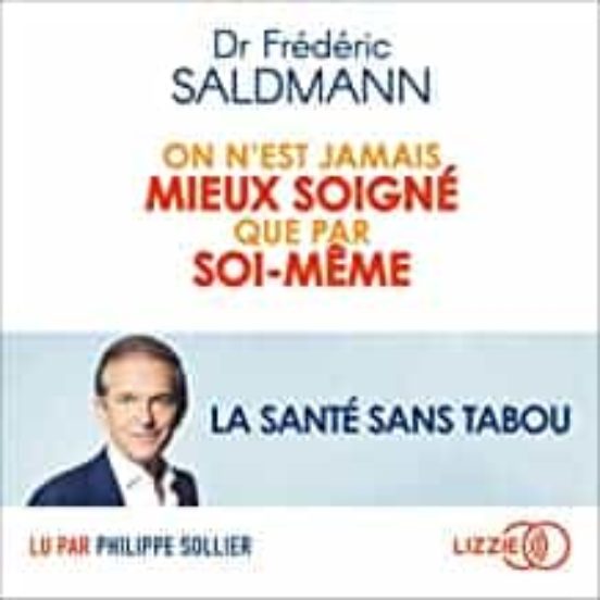 On N Est Jamais Mieux Soigné Que Par Soi-même: La Santé Sans Tabou
