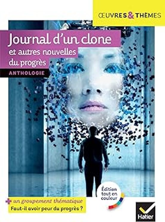 Journal D’un Clone Et Autres Nouvelles Du Progrès: 6 Nouvelles En Texte Intégral