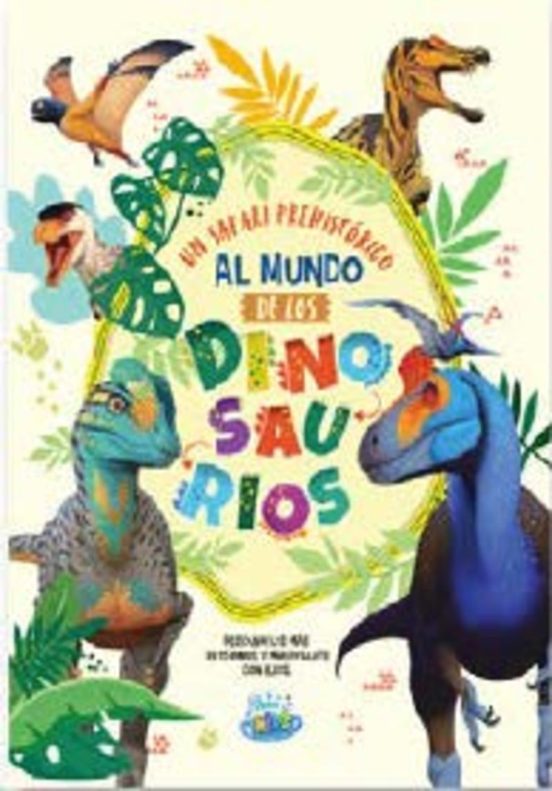 Un Safari Prehistorico Al Mundo De Los Dinosaurios - Mundo Dinosa Urio