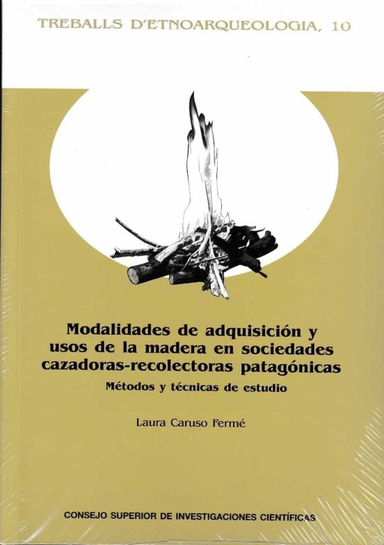 Modalidades De Adquisición Y Usos De La Madera En Sociedades Caza Dora
