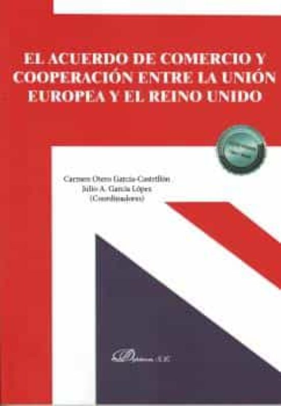 El Acuerdo De Comercio Y Cooperación Entre La Unión Europea Y El Reino Unido