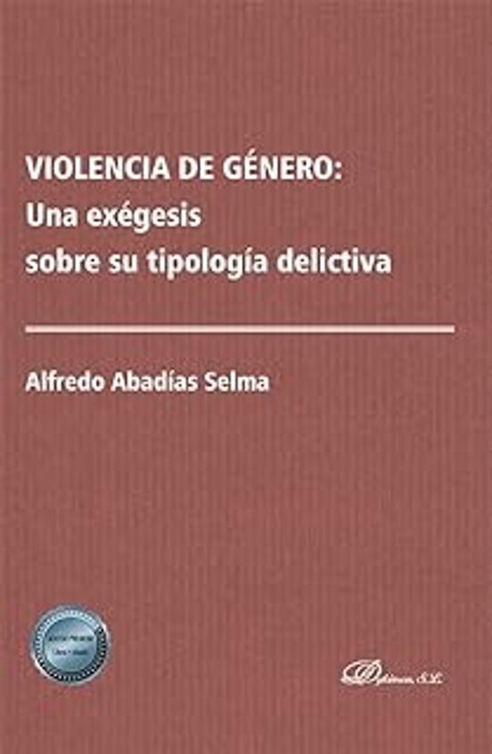 Violencia De Género: Una Exégesis Sobre Su Tipología Delictiva
